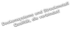 Deckensysteme und Streckmetall Qualitt, die verbindet!